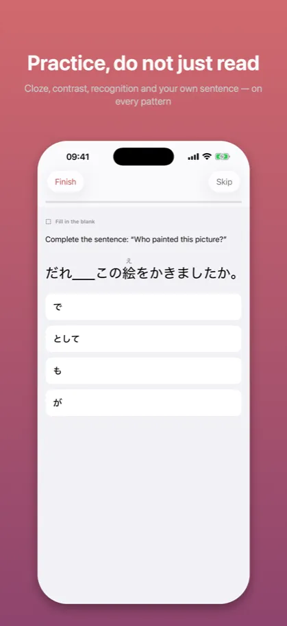 Practice, do not just read Cloze, contrast, recognition and your own sentence — on every pattern